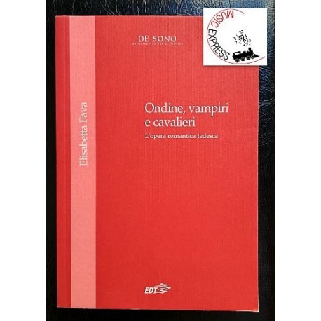Fava - Ondine, Vampiri e Cavalieri - L'Opera Romantica Tedesca