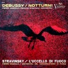 Debussy, Stravinsky - Notturni / L'Uccello di Fuoco